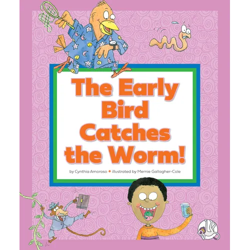 The Early Bird Catches the Worm!: (And Other Strange Sayings)