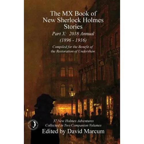 The MX Book of New Sherlock Holmes Stories - Part X: 2018 Annual (1896-1916) (MX Book of New Sherlock Holmes Stories Series)
