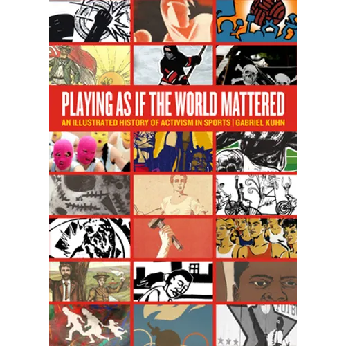 Playing as If the World Mattered: An Illustrated History of Activism in Sports