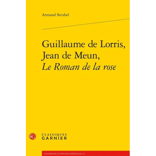 Guillaume de Lorris, Jean de Meun, Le Roman de la Rose