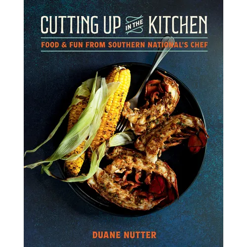 Cutting Up in the Kitchen: Food and Fun from Southern National's Chef Duane Nutter