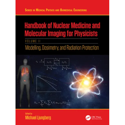 Handbook of Nuclear Medicine and Molecular Imaging for Physicists: Modelling, Dosimetry and Radiation Protection, Volume II