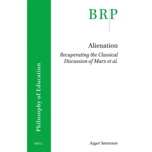 Alienation. Recuperating the Classical Discussion of Marx Et Al.