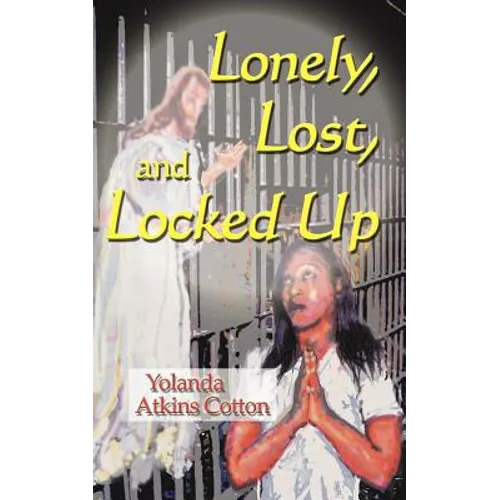 Lonely, Lost, and Locked Up