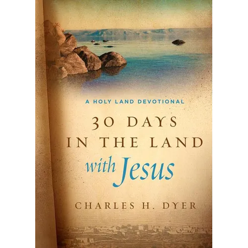 30 Days in the Land with Jesus: A Holy Land Devotional