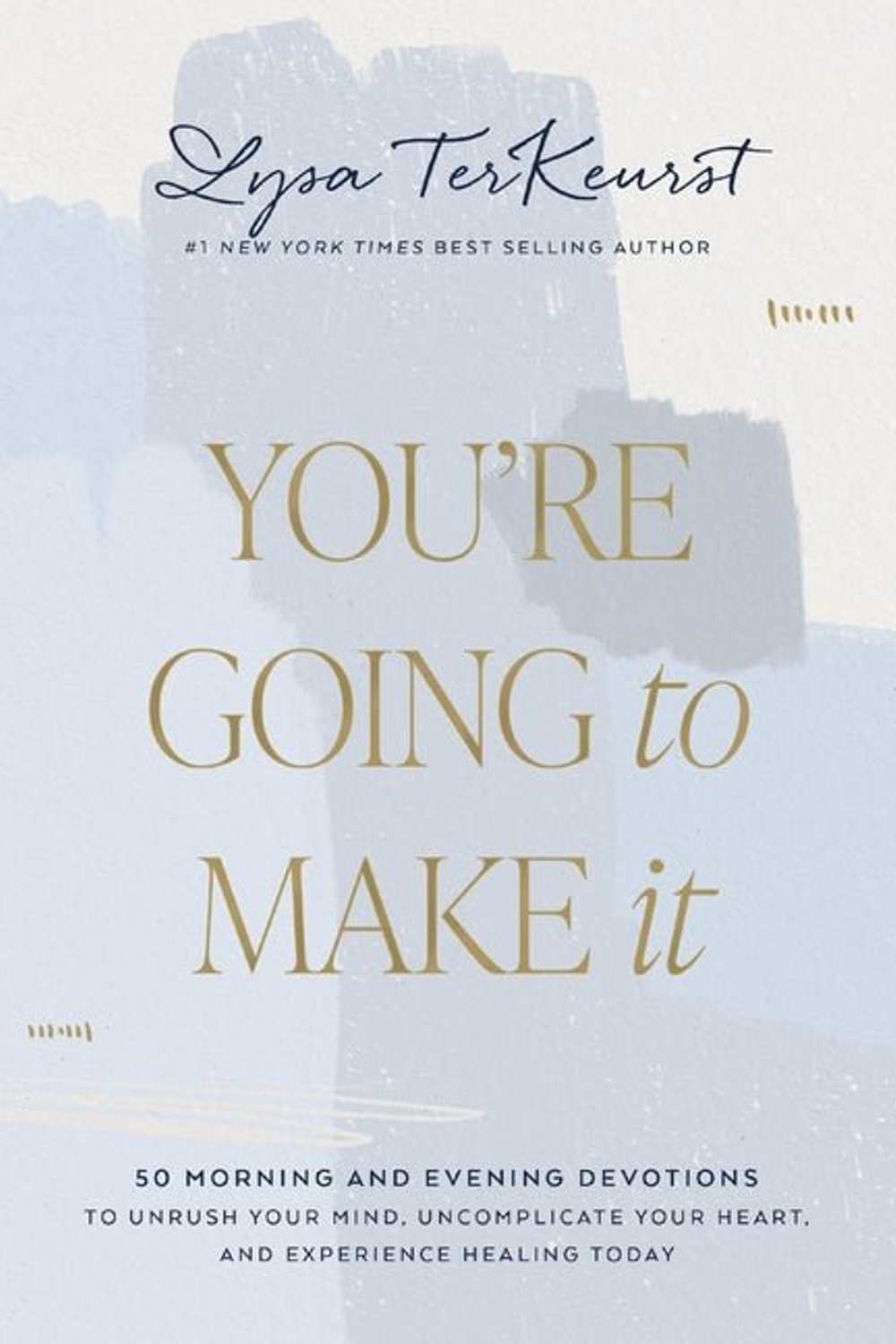You're Going to Make It: 50 Morning and Evening Devotions to Unrush Your Mind, Uncomplicate Your Heart, and Experience Healing Today Book