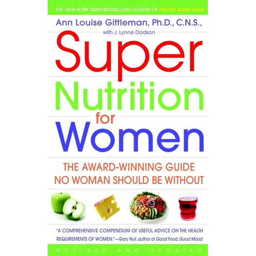 Super Nutrition for Women: The Award-Winning Guide No Woman Should Be Without, Revised and Updated
