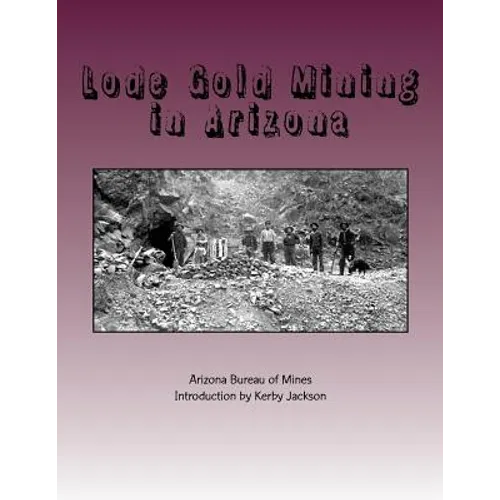 Lode Gold Mining in Arizona