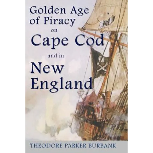 The Golden Age of Piracy on Cape Cod and in New England: The Golden Age of Piracy actually had its roots in New England and the largest pirate treasur