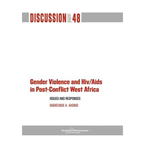 Gender Violence and Hiv/AIDS in Post-Conflict West Africa: Issues and Responses