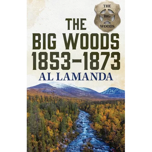 The Big Woods 1853-1873