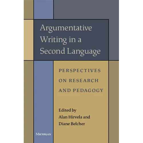 Argumentative Writing in a Second Language: Perspectives on Research and Pedagogy
