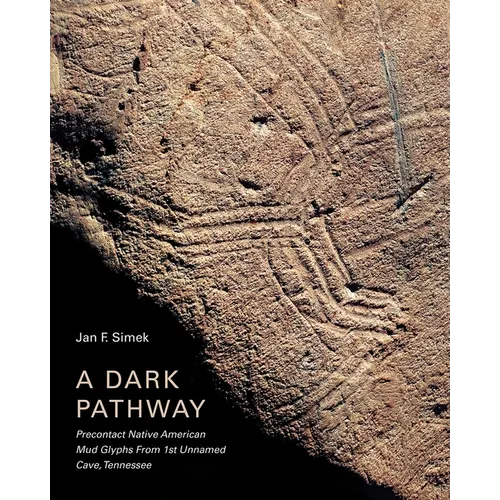 A Dark Pathway: Precontact Native American Mud Glyphs from 1st Unnamed Cave, Tennessee