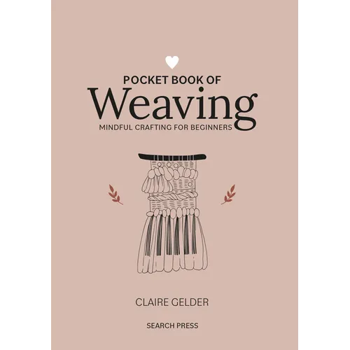 Pocket Book of Weaving: Mindful Crafting for Beginners