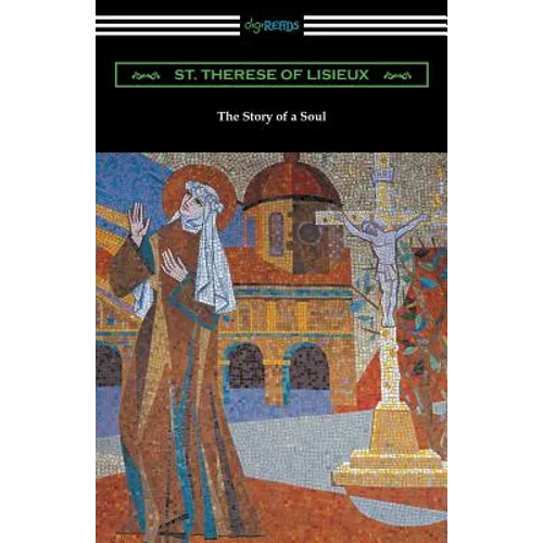 The Story of a Soul: The Autobiography of St. Therese of Lisieux