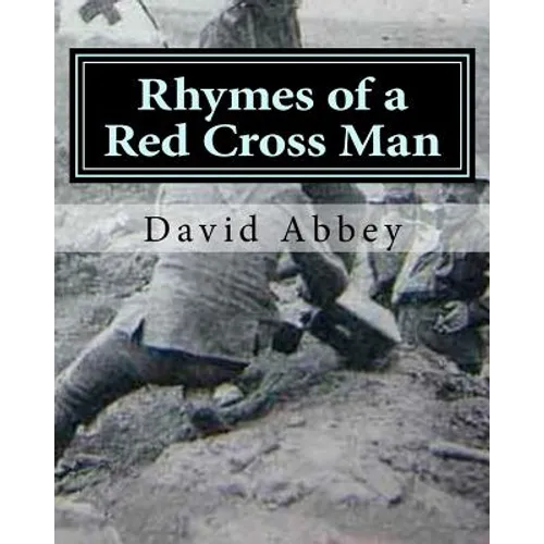 Rhymes of a Red Cross Man: Poems by Robert Service