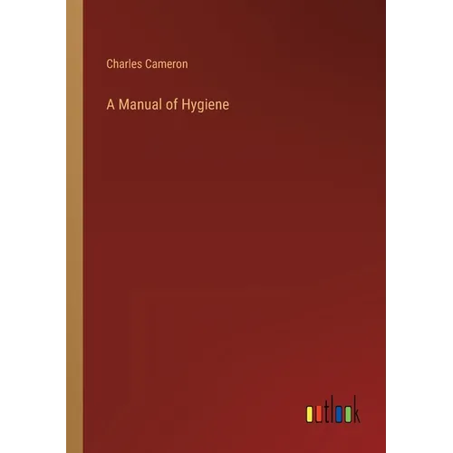 A Manual of Hygiene