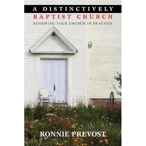 A Distinctively Baptist Church: Renewing Your Church in Practice