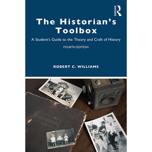 The Historian's Toolbox: A Student's Guide to the Theory and Craft of History