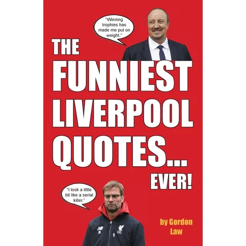 The Funniest Liverpool Quotes... Ever!