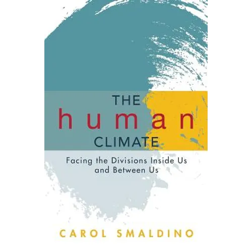 The Human Climate: Facing the Divisions Inside Us and Between Us