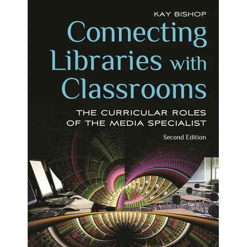 Connecting Libraries with Classrooms: The Curricular Roles of the Media Specialist