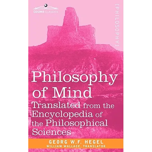 Philosophy of Mind: Translated from the Encyclopedia of the Philosophical Sciences