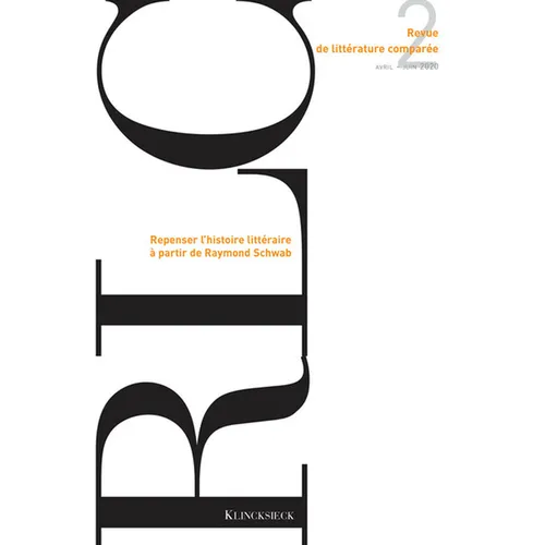 Revue de Litterature Comparee - N2/2020: Repenser l'Histoire Litteraire a Partir de Raymond Schwab