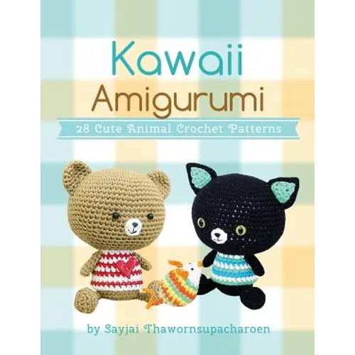 Kawaii Amigurumi: 28 Cute Animal Crochet Patterns