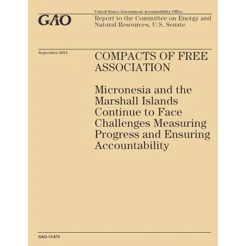 Compass of Free Association: Micronesia and the Marshall Islands Continue to Face Challenges Measuring Progress and Ensuring Accountability
