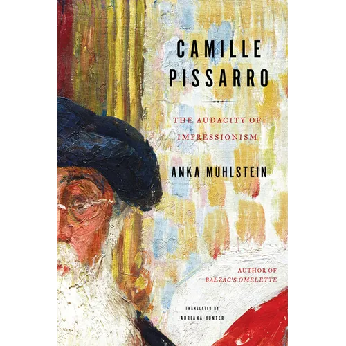 Camille Pissarro: The Audacity of Impressionism