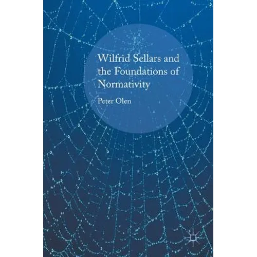 Wilfrid Sellars and the Foundations of Normativity