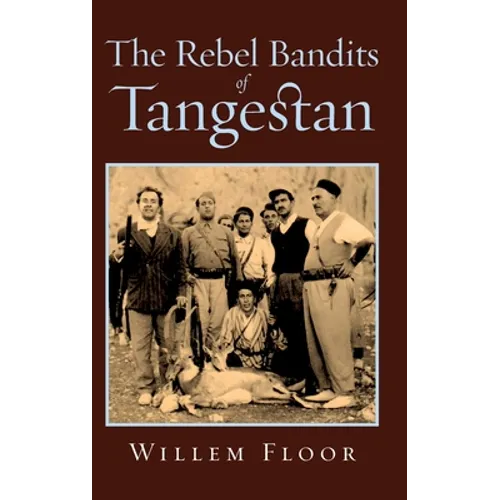 The Rebel Bandits of Tangestan