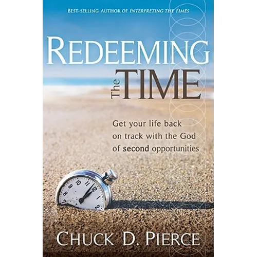 Redeeming the Time: Get Your Life Back on Track with the God of Second Opportunities
