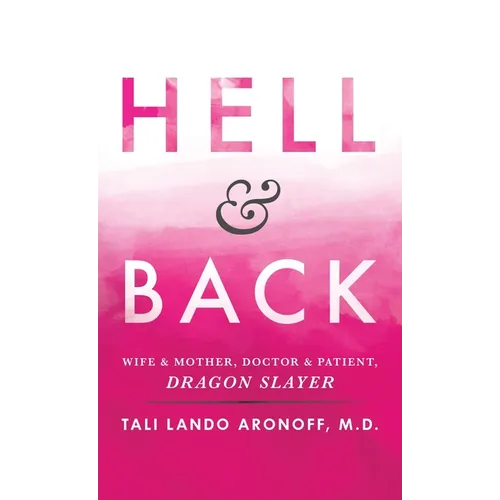 Hell & Back: Wife & Mother, Doctor & Patient, Dragon Slayer