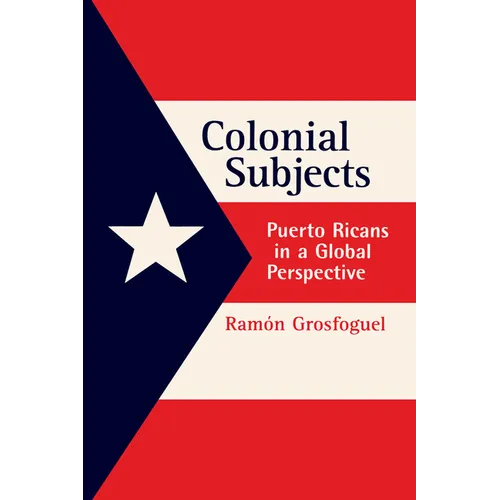 Colonial Subjects: Puerto Ricans in a Global Perspective