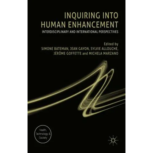 Inquiring Into Human Enhancement: Interdisciplinary and International Perspectives