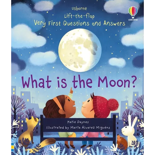 Very First Questions and Answers What Is the Moon?