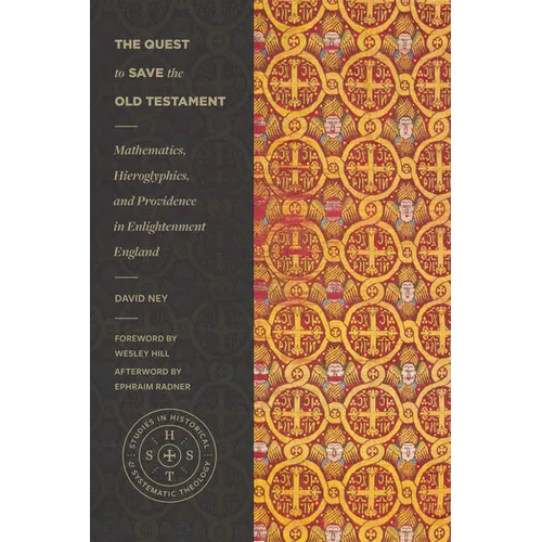 The Quest to Save the Old Testament: Mathematics, Hieroglyphics, and Providence in Enlightenment England