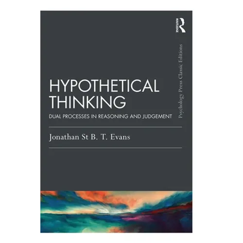 Hypothetical Thinking: Dual Processes in Reasoning and Judgement