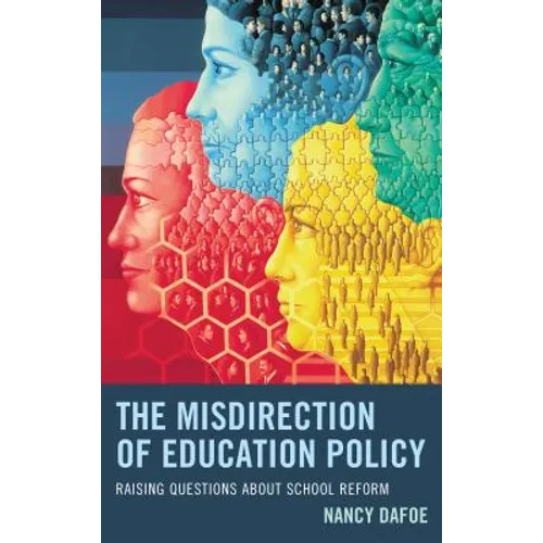 The Misdirection of Education Policy: Raising Questions about School Reform