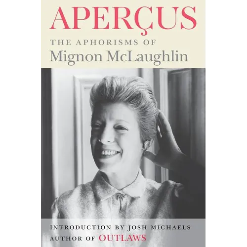 Apercus: The Aphorisms of Mignon McLaughlin