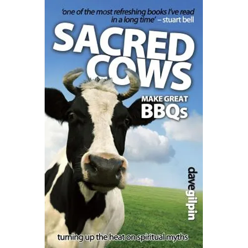 Sacred Cows Make Great Bbqs: Turning up the Heat on Spiritual Myths