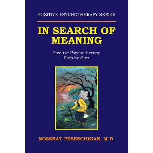 In Search of Meaning: Positive Psychotherapy Step by Step