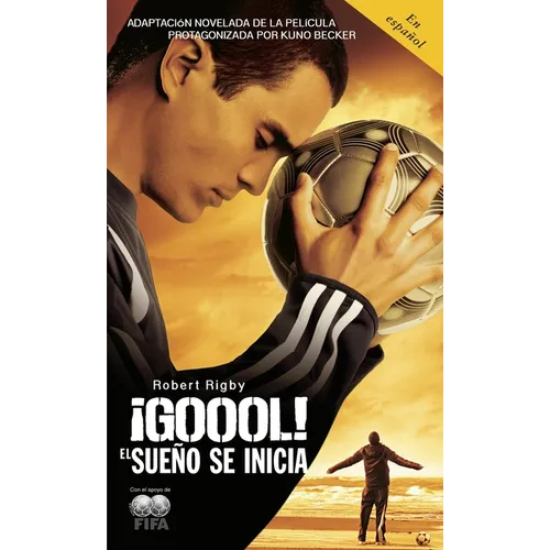 ¡Goool! / Goal!: The Dream Begins: El Sueno Se Inicia...