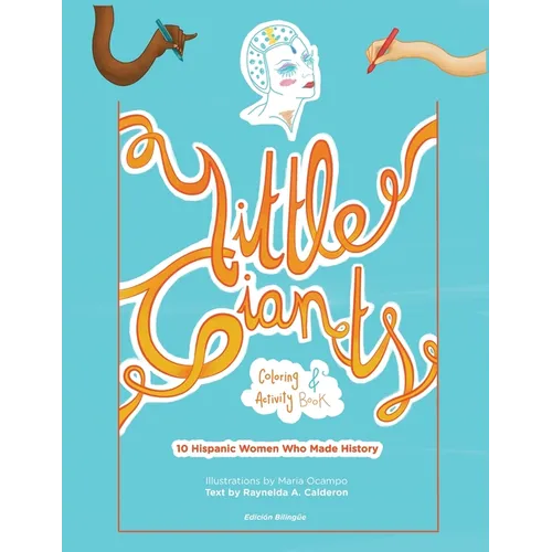 Little Giants Coloring and Activity Book: 10 Hispanic Women Who Made History