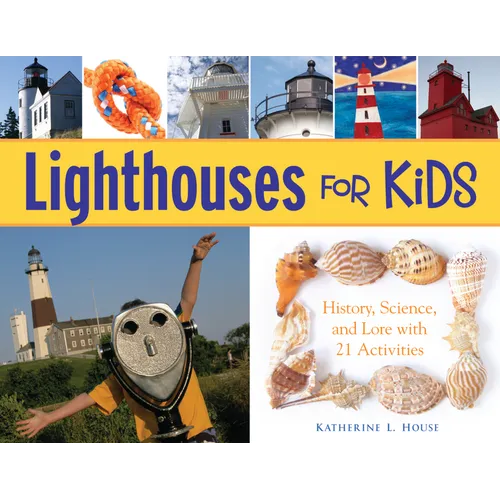 Lighthouses for Kids: History, Science, and Lore with 21 Activities Volume 26