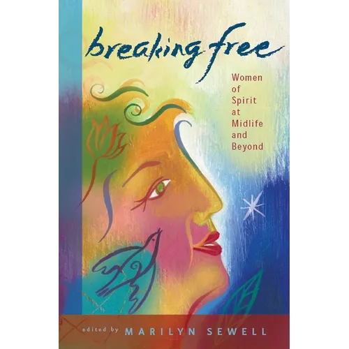Breaking Free: Women of Spirit at Midlife and Beyond