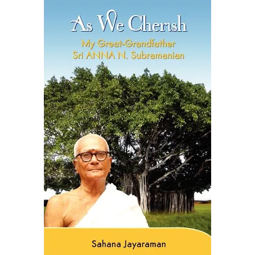 As We Cherish: My Great-Grandfather Sri Anna N. Subramanian
