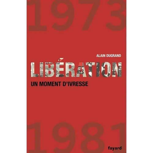 Liberation 1973 1981 Un Moment D Ivresse